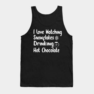 I Love Watching Snowflakes Drinking Hot Chocolate Funny Design Quote Tank Top